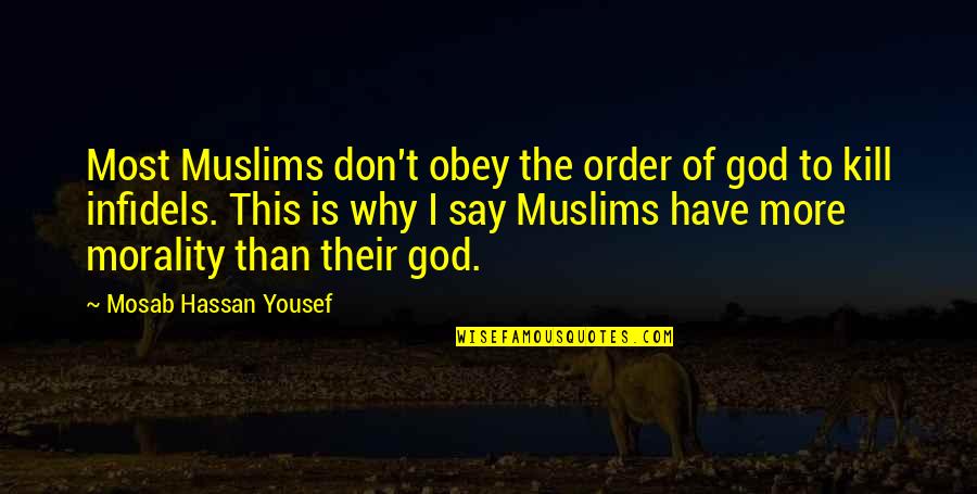 Hassan Quotes By Mosab Hassan Yousef: Most Muslims don't obey the order of god