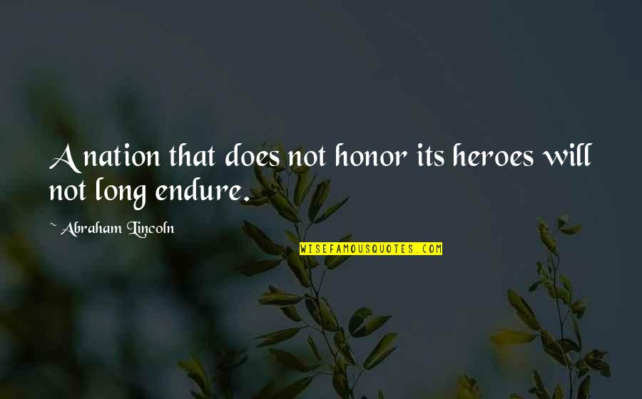 Hassani Gravett Quotes By Abraham Lincoln: A nation that does not honor its heroes Hassani Gravett Quotes By Abraham Lincoln: A nation that does not honor its heroes