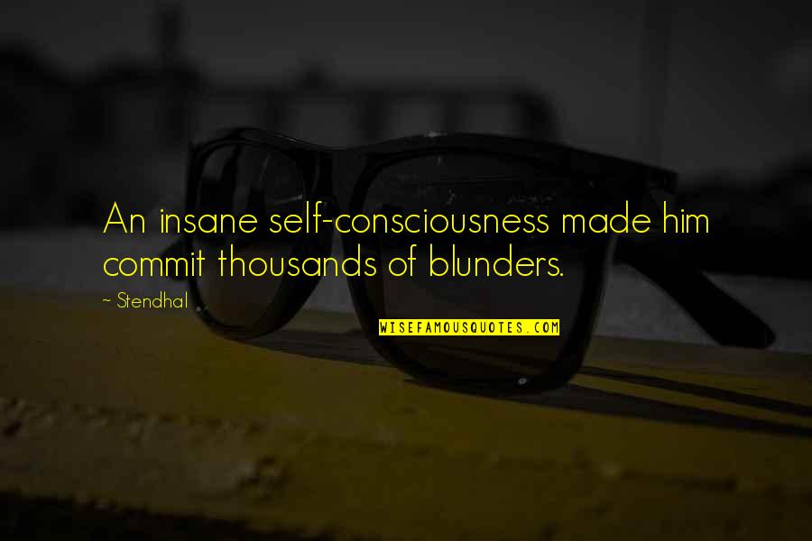 Hassans Son Quotes By Stendhal: An insane self-consciousness made him commit thousands of