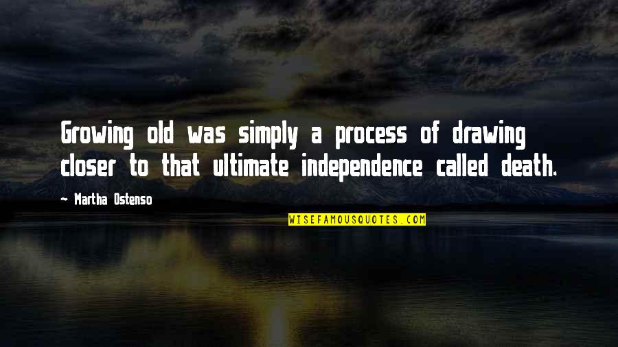 Hassaram Quotes By Martha Ostenso: Growing old was simply a process of drawing Hassaram Quotes By Martha Ostenso: Growing old was simply a process of drawing