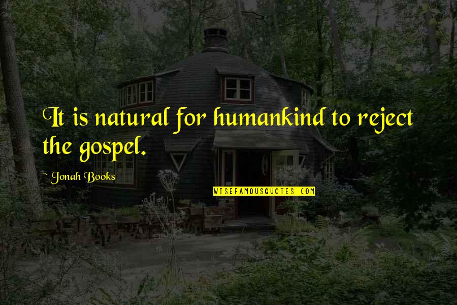 Hassasiyet Quotes By Jonah Books: It is natural for humankind to reject the