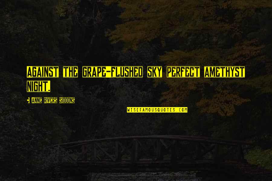 Hassed Hebrew Quotes By Anne Rivers Siddons: Against the grape-flushed sky perfect amethyst night. Hassed Hebrew Quotes By Anne Rivers Siddons: Against the grape-flushed sky perfect amethyst night.