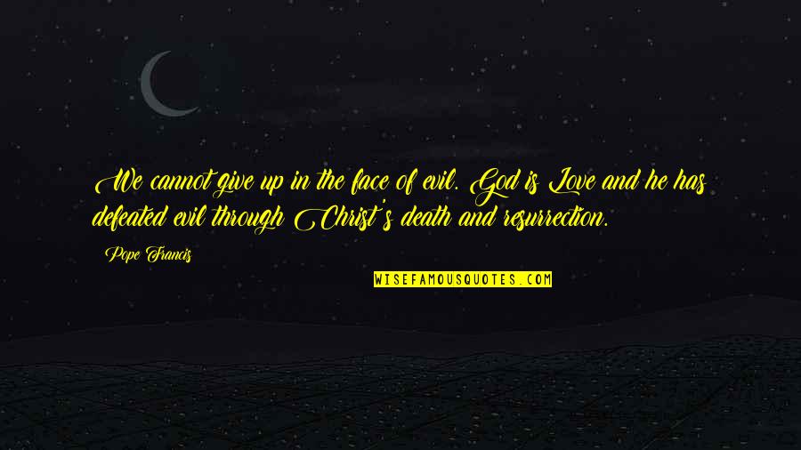 Hasselbach Ligamentum Quotes By Pope Francis: We cannot give up in the face of Hasselbach Ligamentum Quotes By Pope Francis: We cannot give up in the face of