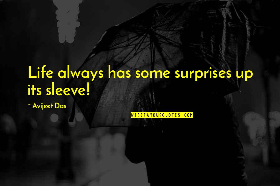 Hasselberg Rock Quotes By Avijeet Das: Life always has some surprises up its sleeve!