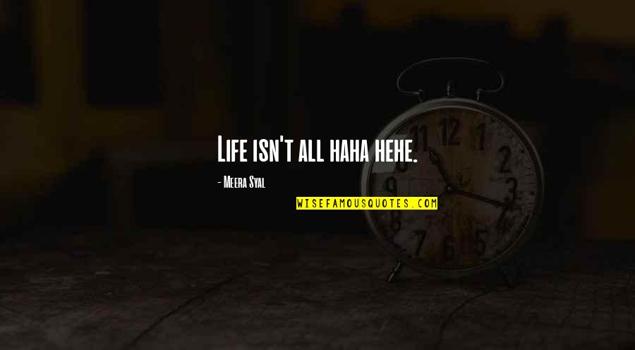 Hasselhoff Birthday Quotes By Meera Syal: Life isn't all haha hehe.