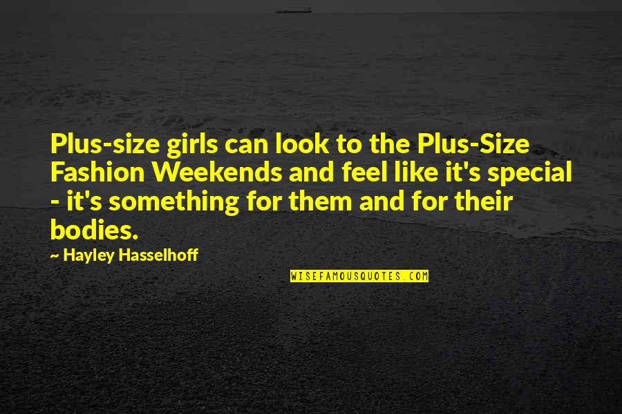 Hasselhoff Quotes By Hayley Hasselhoff: Plus-size girls can look to the Plus-Size Fashion