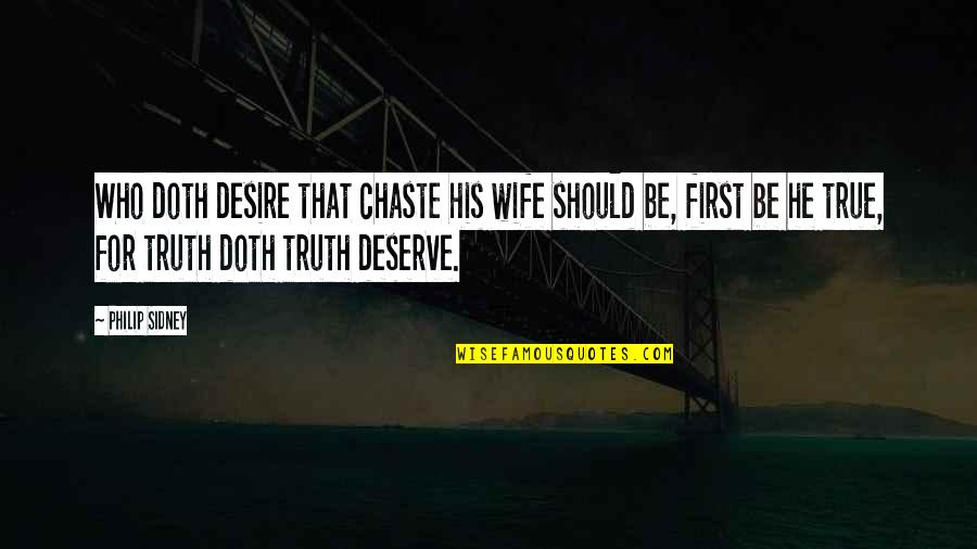 Hassen Taher Quotes By Philip Sidney: Who doth desire that chaste his wife should Hassen Taher Quotes By Philip Sidney: Who doth desire that chaste his wife should