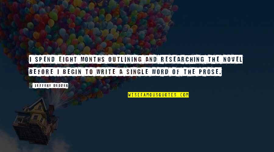 Hassine Moungla Quotes By Jeffery Deaver: I spend eight months outlining and researching the Hassine Moungla Quotes By Jeffery Deaver: I spend eight months outlining and researching the