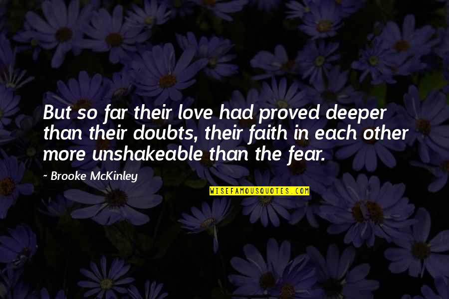 Hassink Joan Quotes By Brooke McKinley: But so far their love had proved deeper Hassink Joan Quotes By Brooke McKinley: But so far their love had proved deeper
