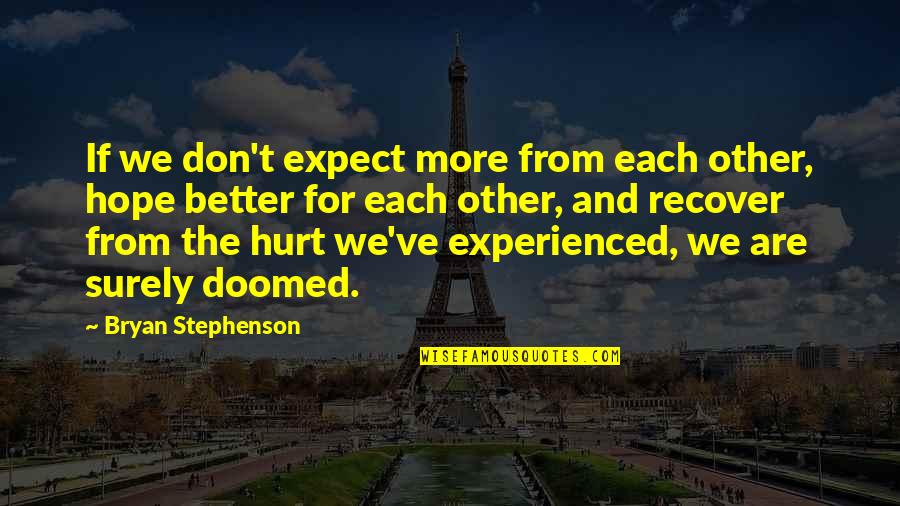 Hassles And Uplifts Quotes By Bryan Stephenson: If we don't expect more from each other,