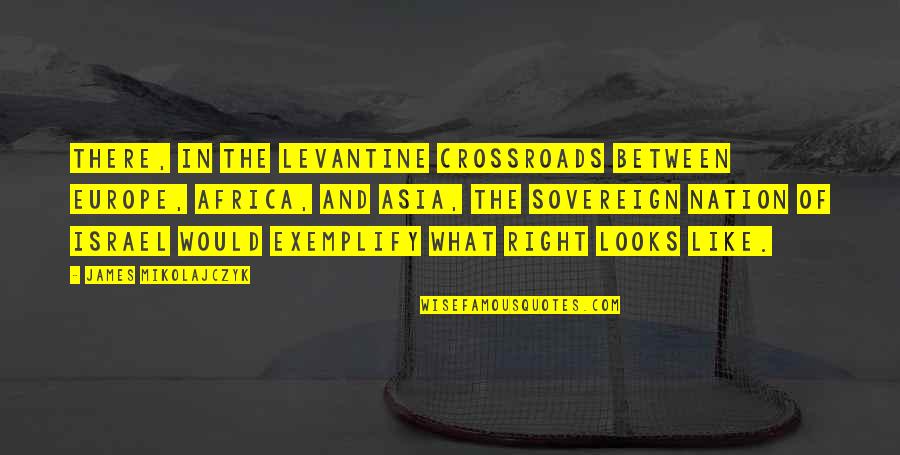 Hassmer Fest Quotes By James Mikolajczyk: There, in the Levantine crossroads between Europe, Africa, Hassmer Fest Quotes By James Mikolajczyk: There, in the Levantine crossroads between Europe, Africa,