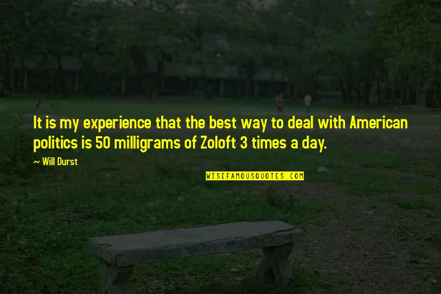 Hassoldt Quotes By Will Durst: It is my experience that the best way