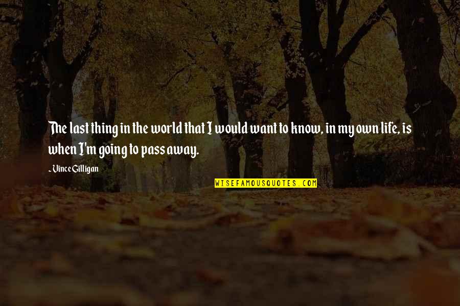 Hassunah Quotes By Vince Gilligan: The last thing in the world that I Hassunah Quotes By Vince Gilligan: The last thing in the world that I