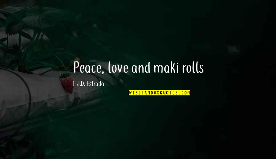 Hasta Quotes By J.D. Estrada: Peace, love and maki rolls