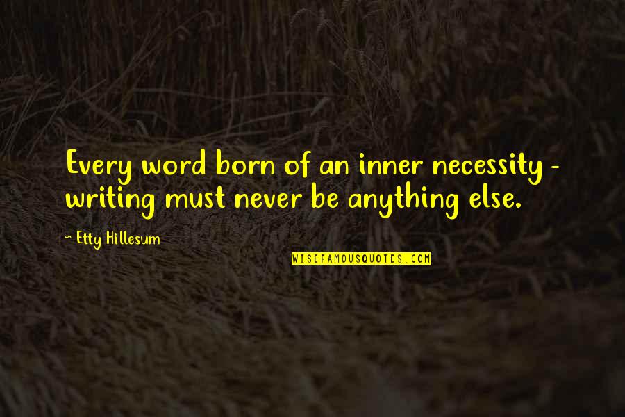 Hastane Randevu Quotes By Etty Hillesum: Every word born of an inner necessity -