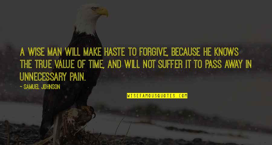 Haste Quotes By Samuel Johnson: A wise man will make haste to forgive,