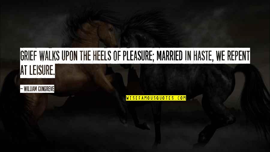 Haste Quotes By William Congreve: Grief walks upon the heels of pleasure; married