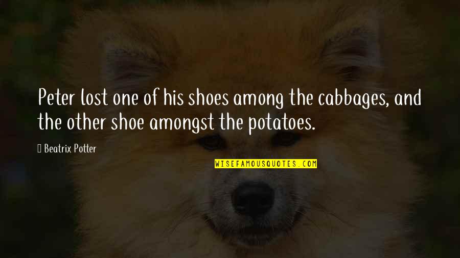 Hastid Quotes By Beatrix Potter: Peter lost one of his shoes among the