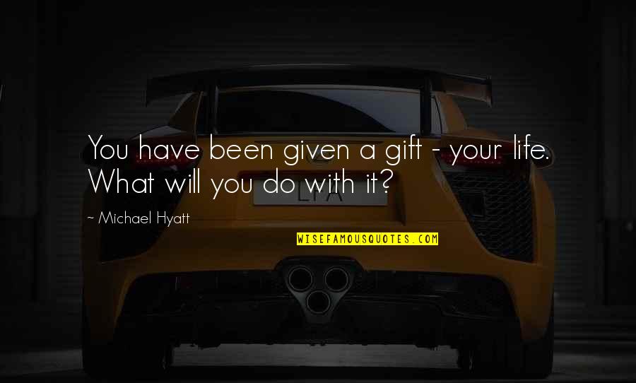 Hasting Quotes By Michael Hyatt: You have been given a gift - your