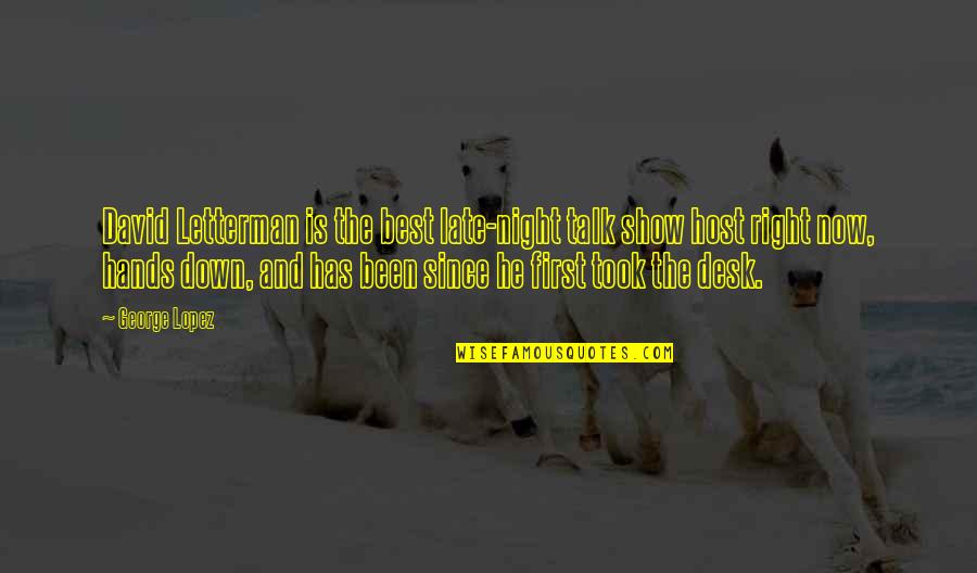 Hastings And St Quotes By George Lopez: David Letterman is the best late-night talk show Hastings And St Quotes By George Lopez: David Letterman is the best late-night talk show