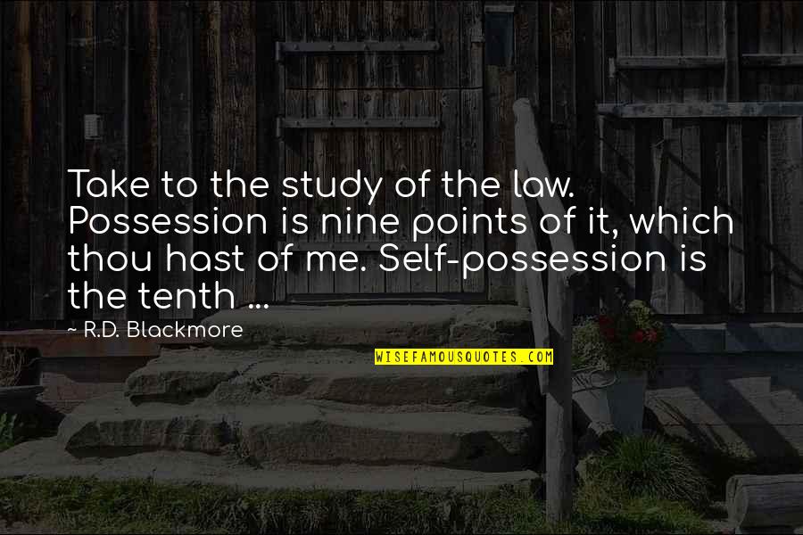 Hastings Poirot Quotes By R.D. Blackmore: Take to the study of the law. Possession