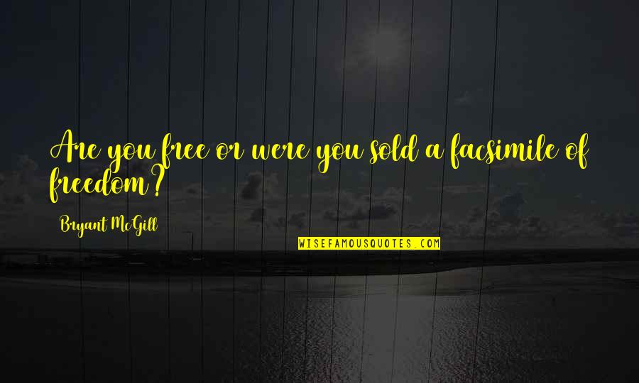 Hastsal Quotes By Bryant McGill: Are you free or were you sold a