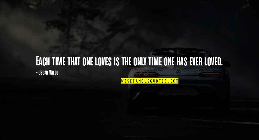 Hastsal Quotes By Oscar Wilde: Each time that one loves is the only