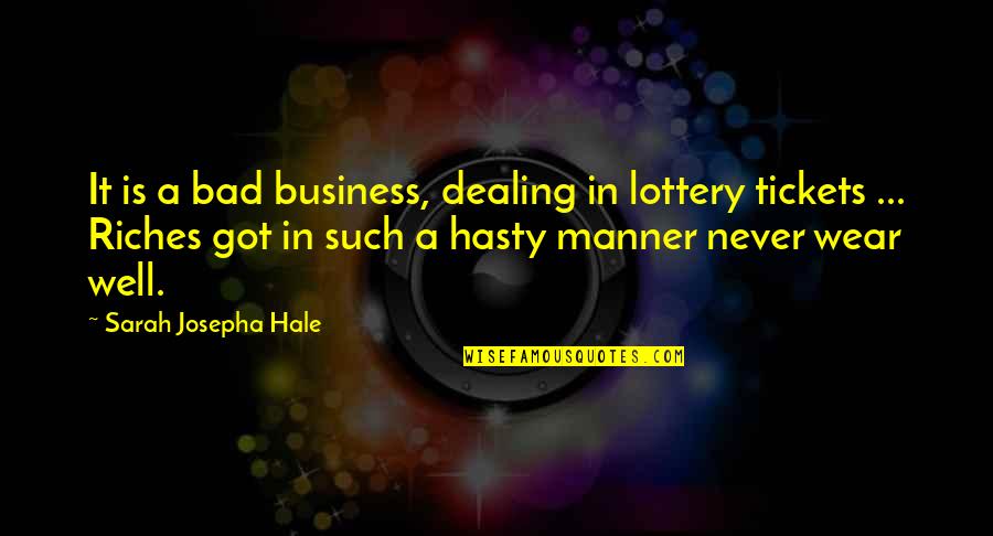 Hasty Quotes By Sarah Josepha Hale: It is a bad business, dealing in lottery