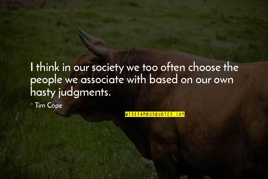 Hasty Quotes By Tim Cope: I think in our society we too often