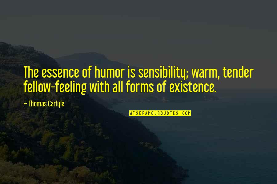 Hat And Beyond Quotes By Thomas Carlyle: The essence of humor is sensibility; warm, tender
