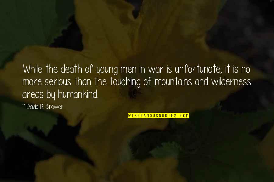 Hat Backwards Quotes By David R. Brower: While the death of young men in war Hat Backwards Quotes By David R. Brower: While the death of young men in war