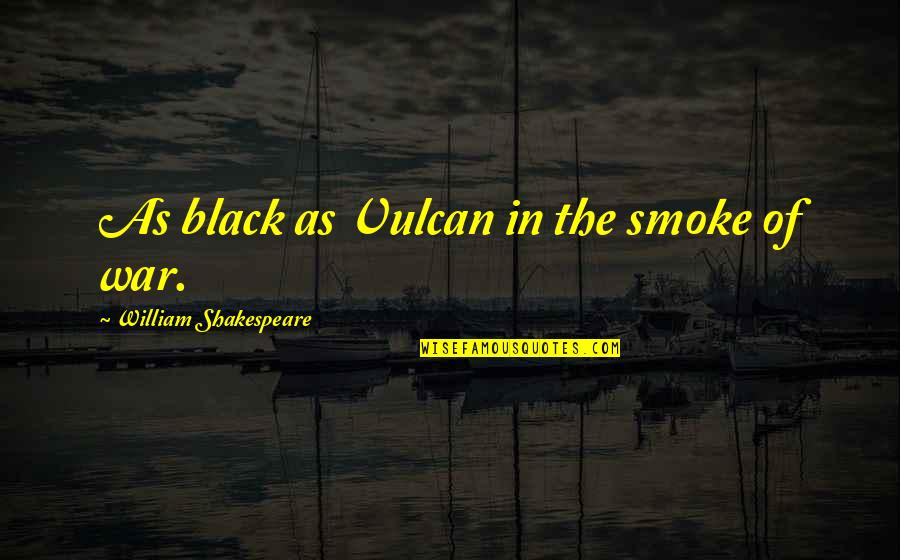 Hat Backwards Quotes By William Shakespeare: As black as Vulcan in the smoke of Hat Backwards Quotes By William Shakespeare: As black as Vulcan in the smoke of