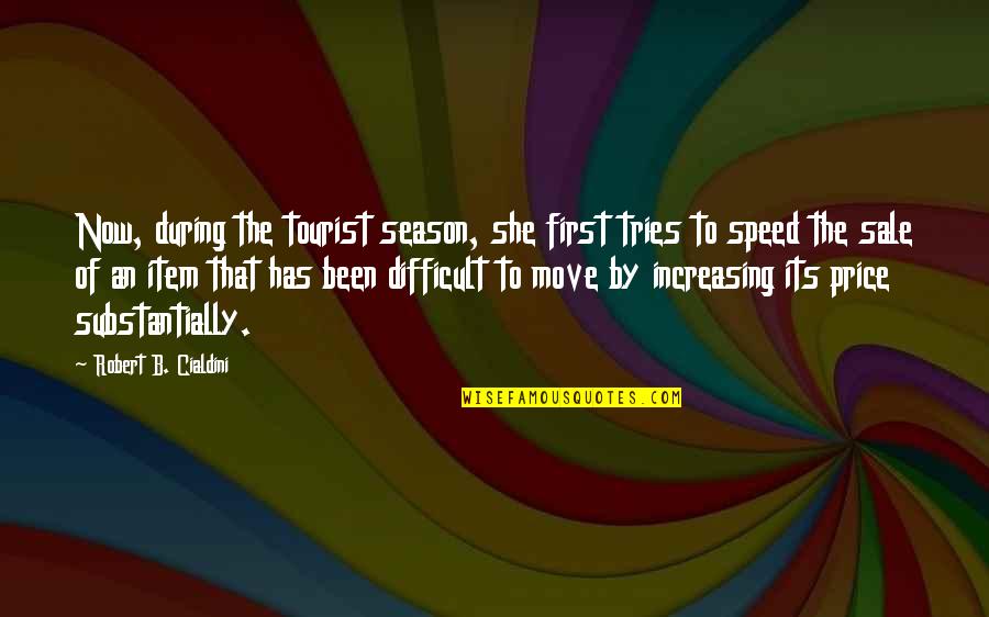 Hat Like Schwartz Quotes By Robert B. Cialdini: Now, during the tourist season, she first tries