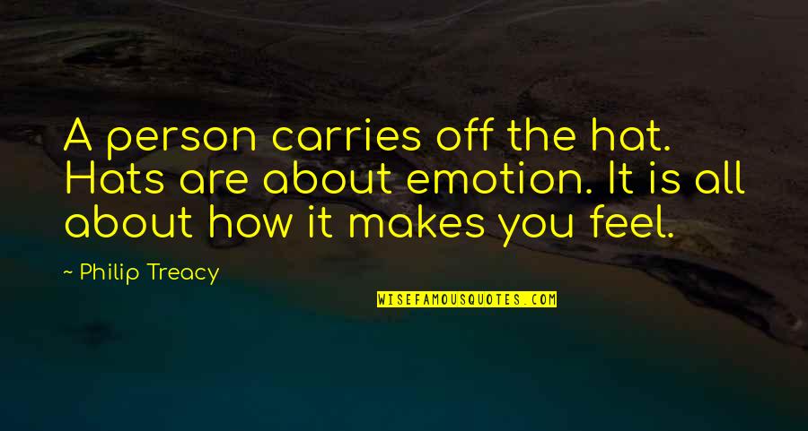 Hat Quotes By Philip Treacy: A person carries off the hat. Hats are