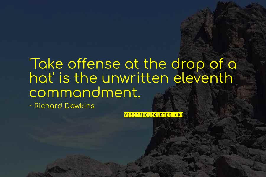 Hat Quotes By Richard Dawkins: 'Take offense at the drop of a hat'