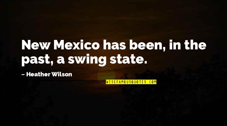 Hat Tricks Quotes By Heather Wilson: New Mexico has been, in the past, a