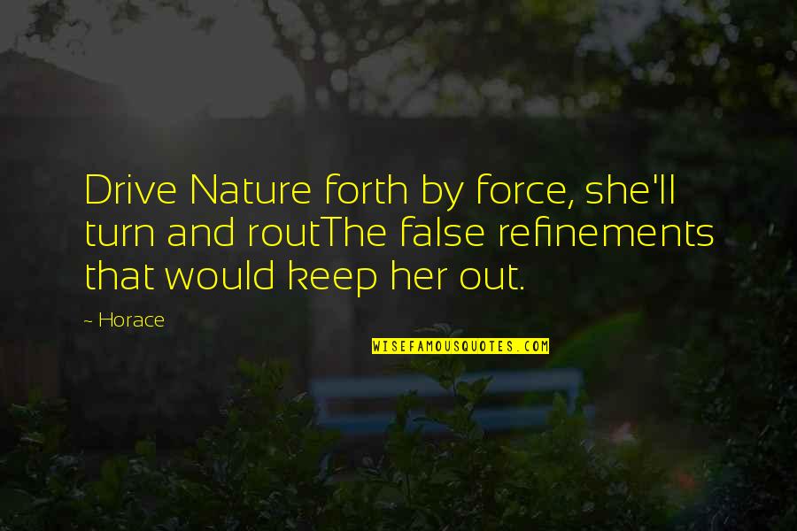 Hat With Ear Quotes By Horace: Drive Nature forth by force, she'll turn and
