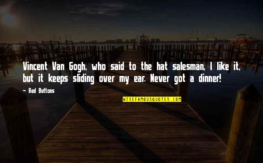 Hat With Ear Quotes By Red Buttons: Vincent Van Gogh, who said to the hat