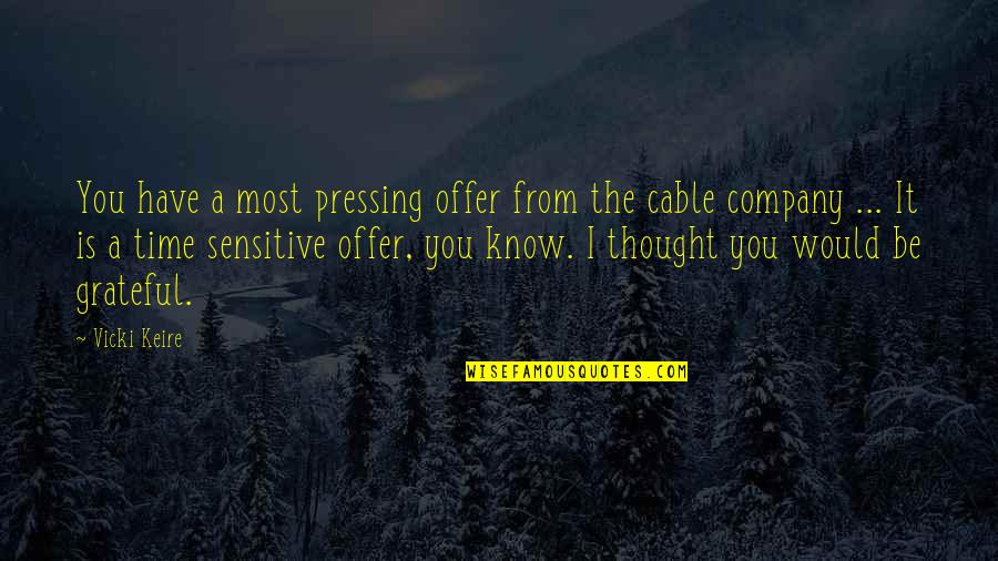 Hat With Ear Quotes By Vicki Keire: You have a most pressing offer from the