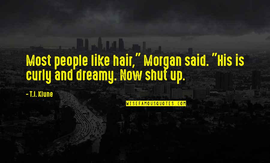 Hata No Kokoro Quotes By T.J. Klune: Most people like hair," Morgan said. "His is