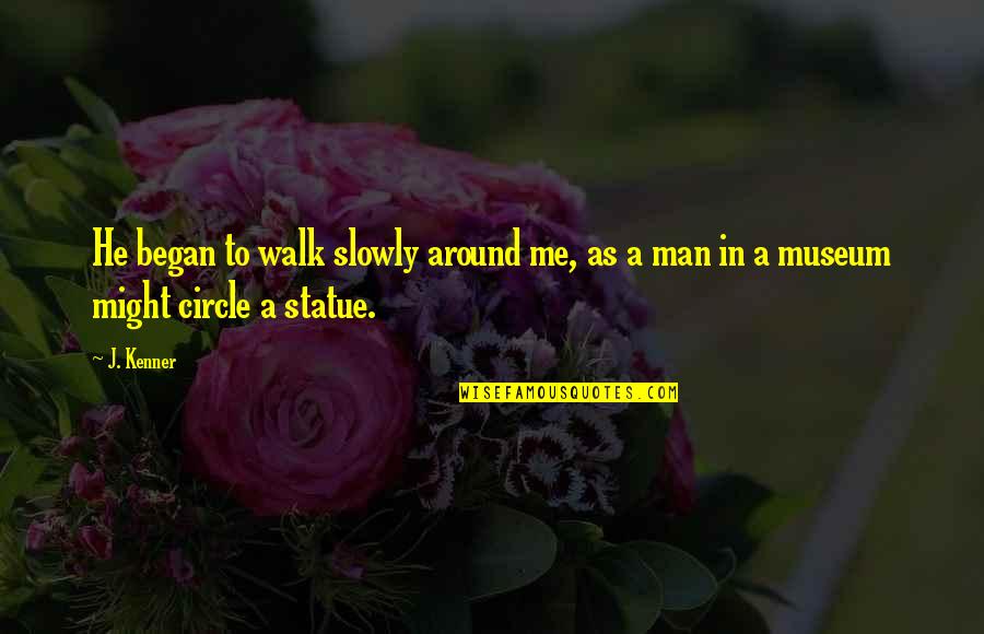 Hataiwan Ngamsukonpusit Quotes By J. Kenner: He began to walk slowly around me, as