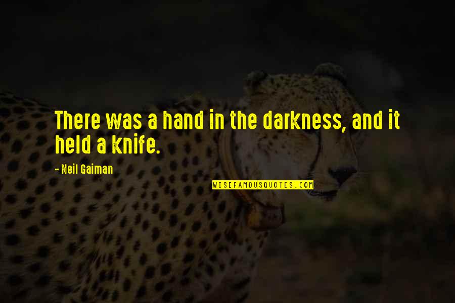 Hatakeyama Gloves Quotes By Neil Gaiman: There was a hand in the darkness, and Hatakeyama Gloves Quotes By Neil Gaiman: There was a hand in the darkness, and