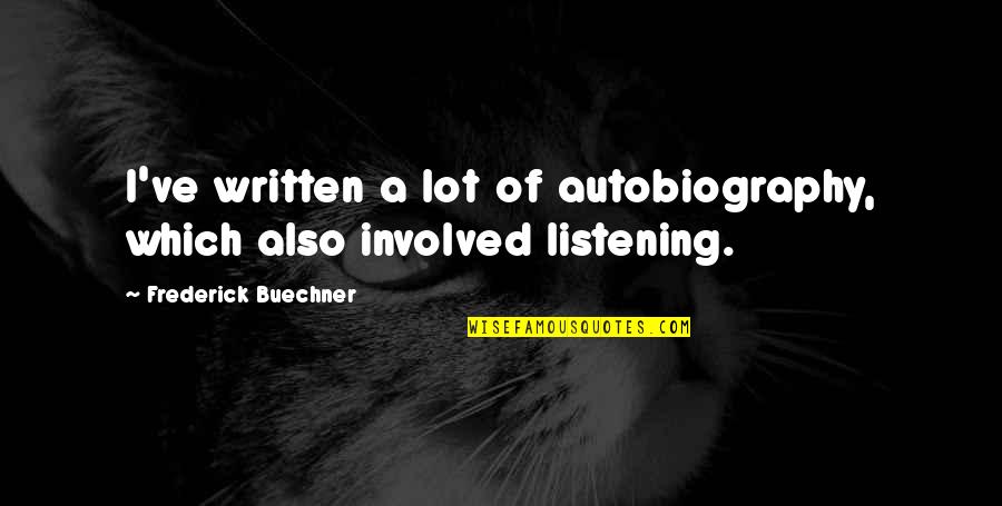 Hatalar Yalan Quotes By Frederick Buechner: I've written a lot of autobiography, which also