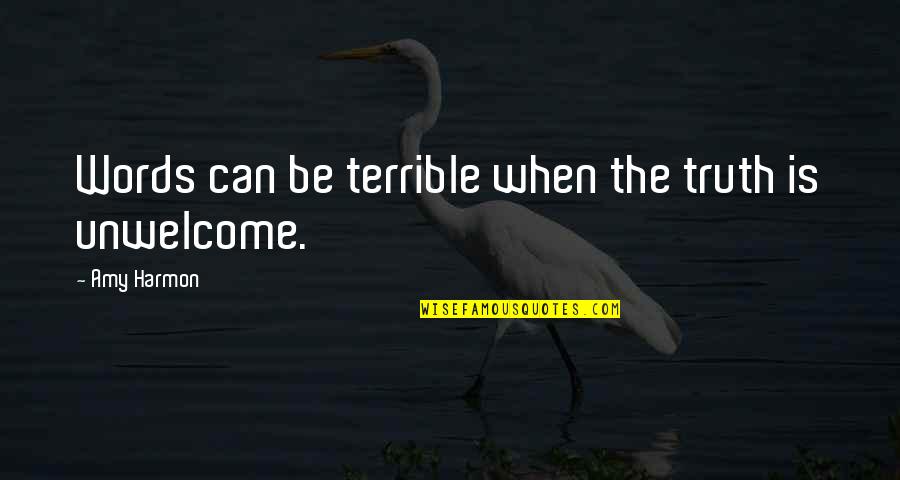 Hatalmas Puncik Quotes By Amy Harmon: Words can be terrible when the truth is