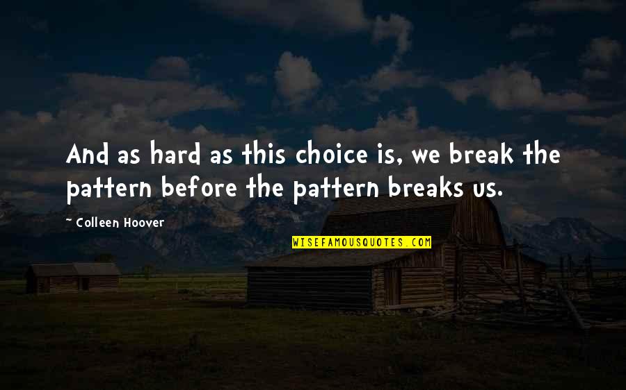 Hatalom K Rty I Quotes By Colleen Hoover: And as hard as this choice is, we
