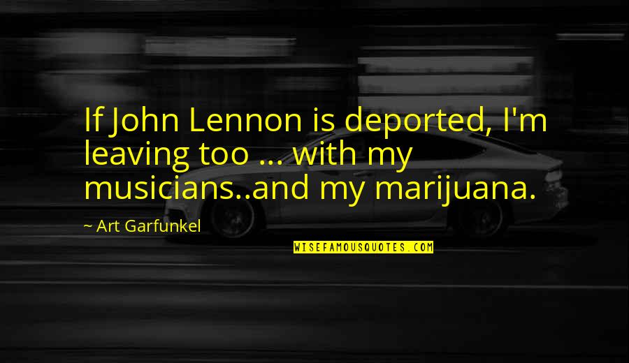 Hatami Jonathan Quotes By Art Garfunkel: If John Lennon is deported, I'm leaving too Hatami Jonathan Quotes By Art Garfunkel: If John Lennon is deported, I'm leaving too