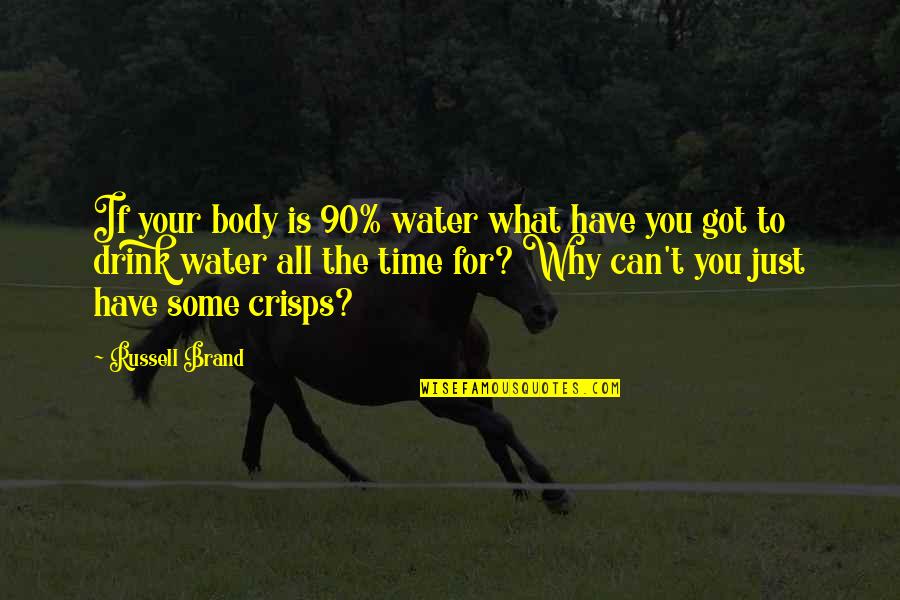 Hatbandoo Quotes By Russell Brand: If your body is 90% water what have