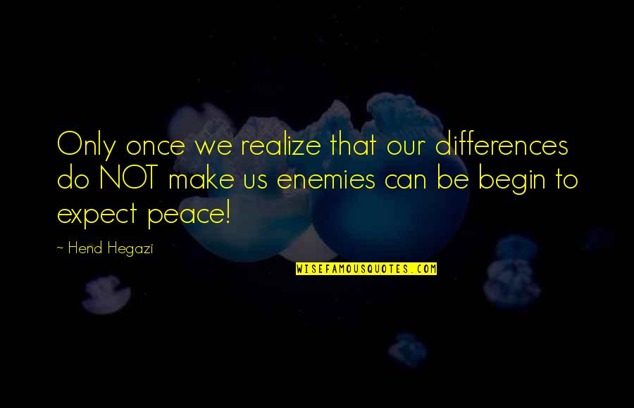 Hatbox Stock Quotes By Hend Hegazi: Only once we realize that our differences do