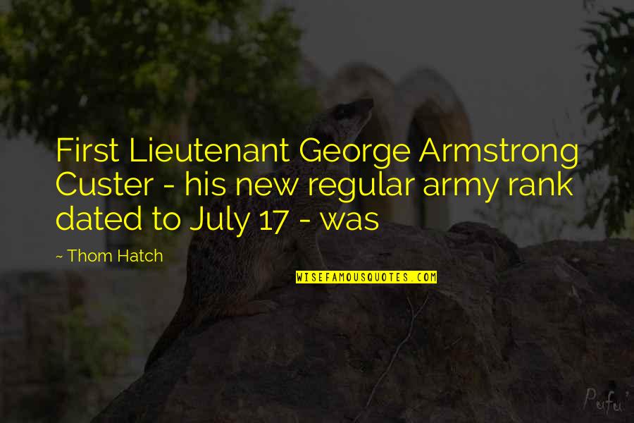 Hatch'd Quotes By Thom Hatch: First Lieutenant George Armstrong Custer - his new