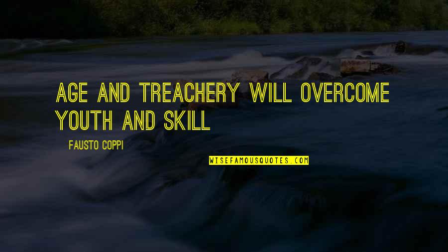 Hatched And Patched Quotes By Fausto Coppi: Age and treachery will overcome youth and skill